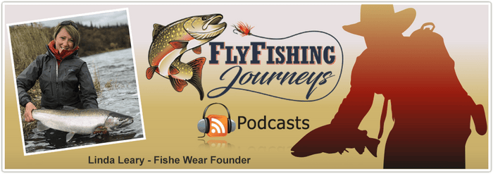 Linda Leary on 'Fly Fishing Journeys Podcast' - FisheWear