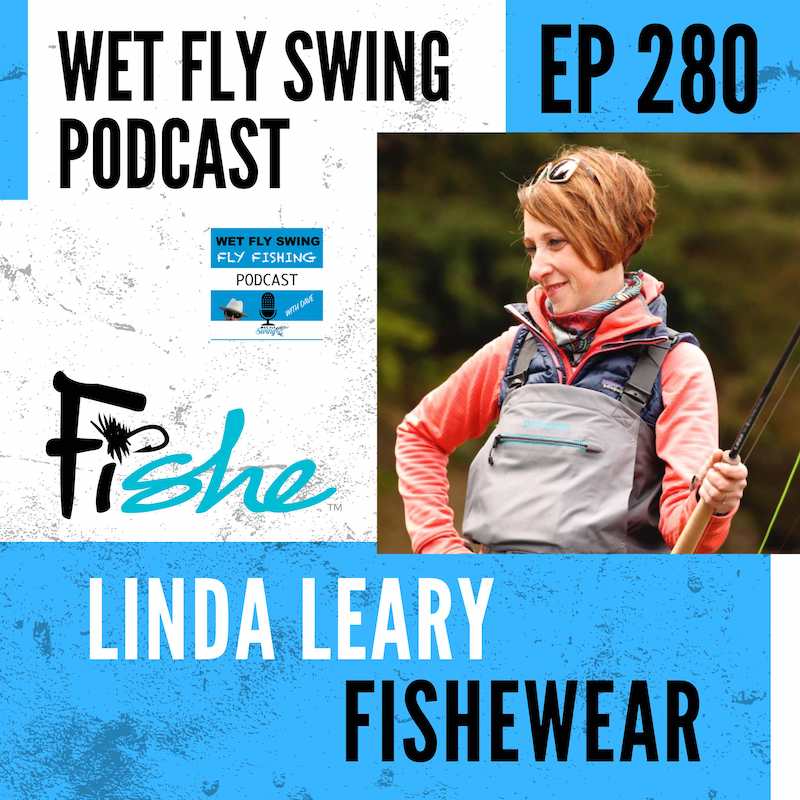 Linda Leary on "Wet Fly Swing" Podcast- Ep. 280