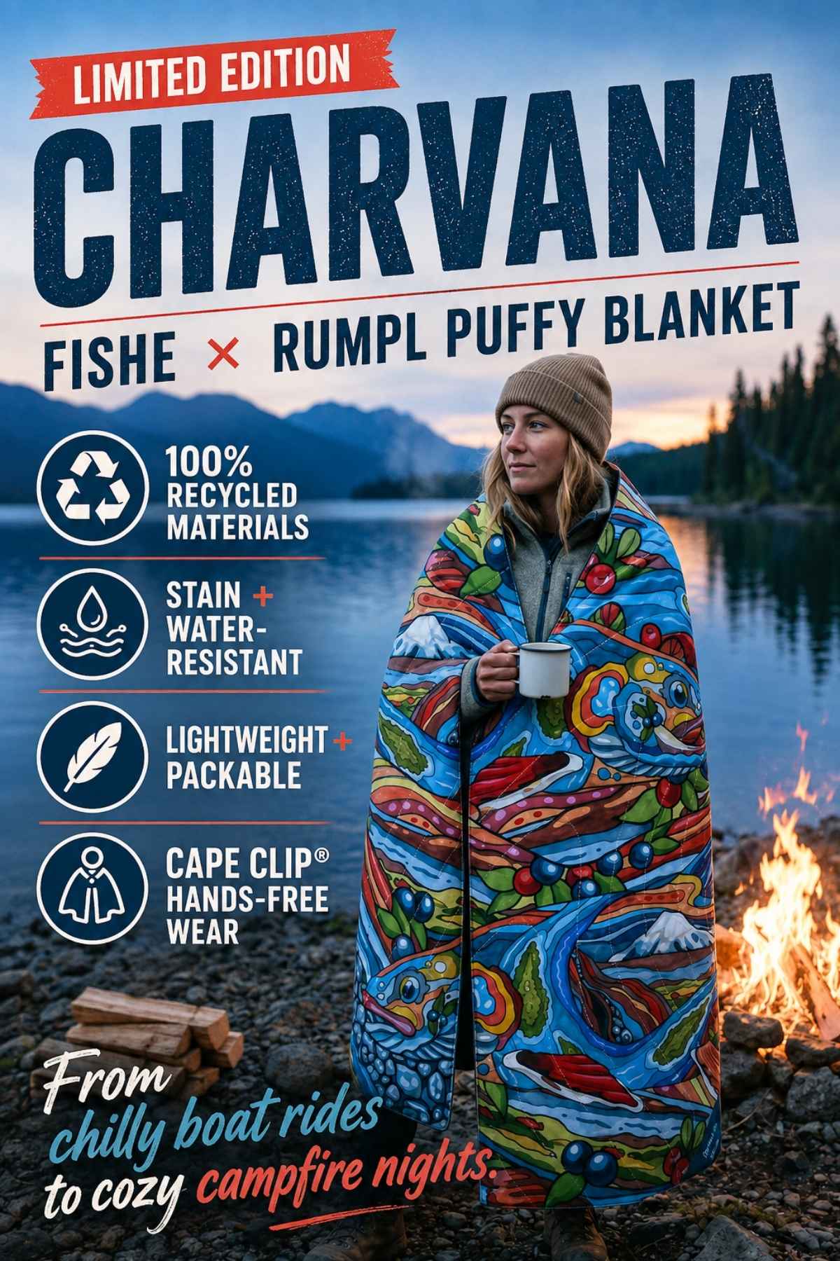 A person wrapped in a colorful patterned puffy blanket stands by a lake at dusk with a campfire nearby. Large text at the top reads 'LIMITED EDITION CHARVANA FISHE X RUMPL PUFFY BLANKET' with feature icons on the left.