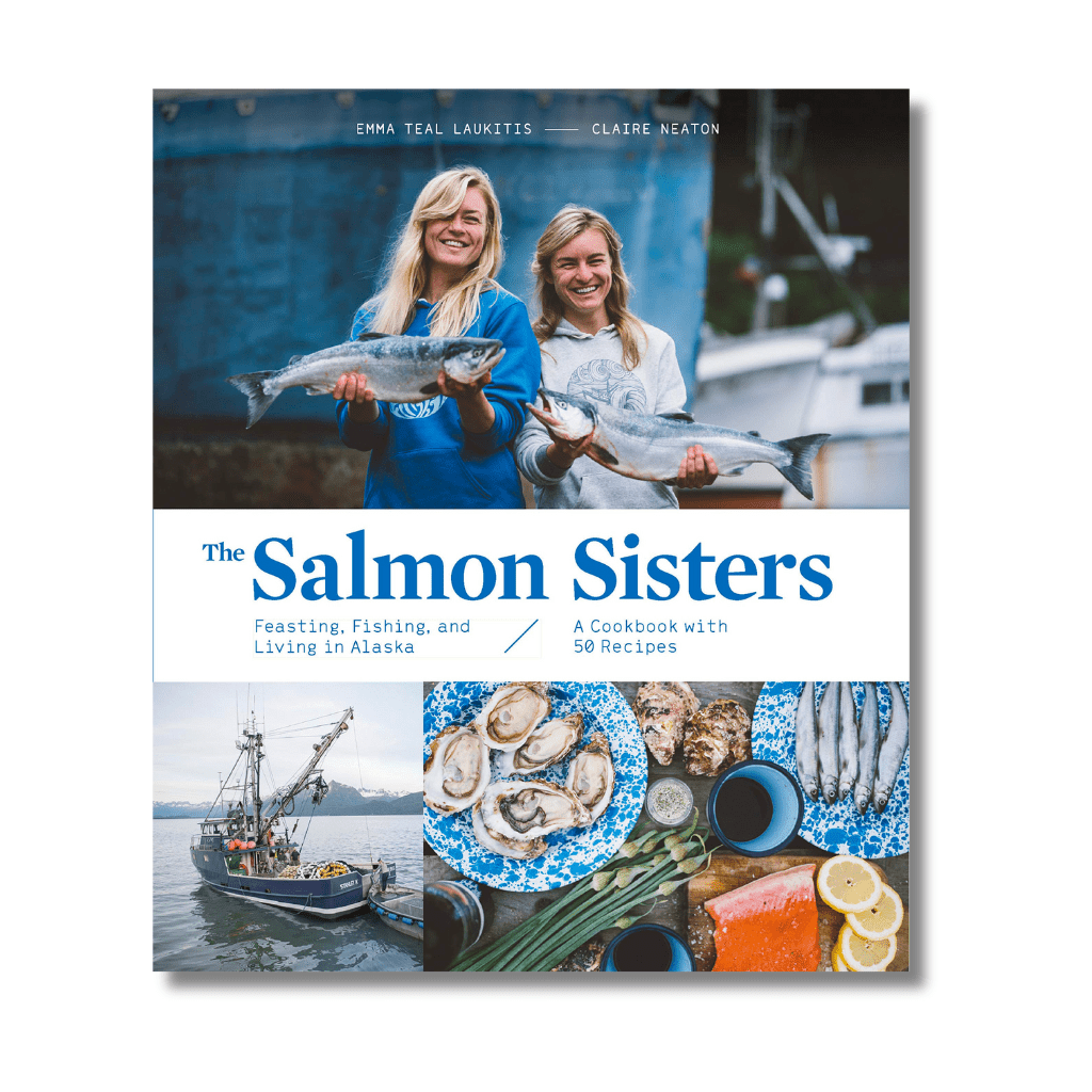 The Salmon Sisters - Feasting, Fishing and Living in Alaska - FisheWear